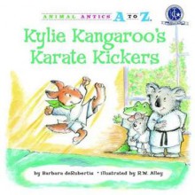 Kylie Kangaroo's Karate Kickers - Barbara deRubertis