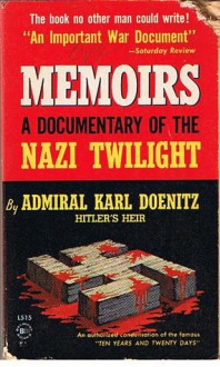 Memoirs: A Documentary Of The Nazi Twilight - Karl Doenitz, David Woodward, R. H. Stevens