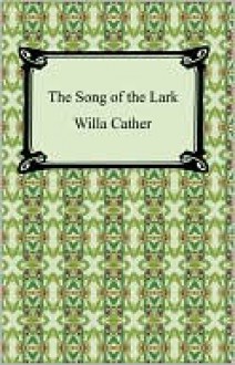 The Song of the Lark - Willa Cather