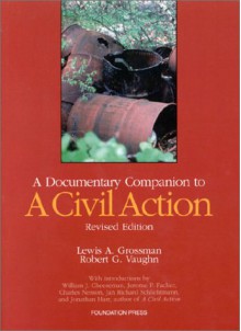 A Documentary Companion to a Civil Action: With Notes, Comments and Questions - Lewis A. Grossman, Jonathan Harr