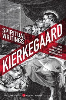 Spiritual Writings: Gift, Creation, Love: Selections from the Upbuilding Discourses - Søren Kierkegaard, George Pattison