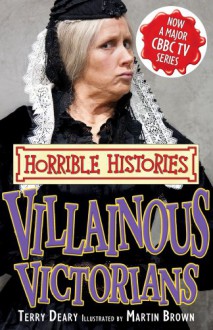 Villainous Victorians (Horrible Histories TV Tie-In) - Terry Deary, Martin Brown