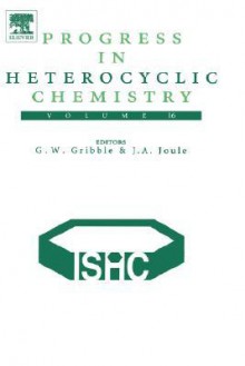 Progress in Heterocyclic Chemistry, Volume 16 - Gordon W. Gribble, John A. Joule