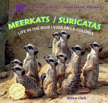 Meerkats/Suricatas: Life in the Mob/Vida En La Colonia - Willow Clark, Eduardo Alaman