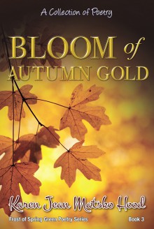 Bloom of Autumn Gold - Karen Jean Matsko Hood