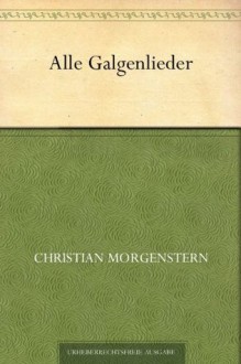 Alle Galgenlieder (German Edition) - Christian Morgenstern