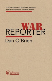 War Reporter - Dan O'Brien