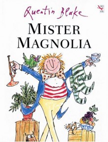 Mister Magnolia - Quentin Blake