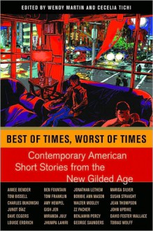 Best of Times, Worst of Times: Contemporary American Short Stories from the New Gilded Age - Wendy Martin, Cecelia Tichi