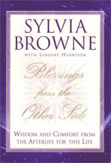 Blessings From the Other Side: Wisdom and Comfort from the Afterlife for this Life - Sylvia Browne, Lindsay Harrison