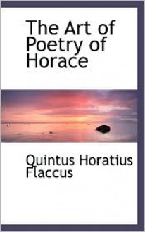 The Art Of Poetry Of Horace - Quintus Horatius Flaccus