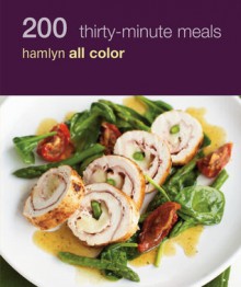 200 Thirty Minute Meals: Hamlyn All Color - Louise Pickford