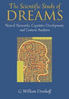 The Scientific Study of Dreams - G. William Domhoff