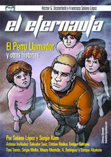 El Eternauta: el perro llamador y otras historias - Sergio Kern, Toni Torres, Sergio Mulko, Mauro Mantella, Ariel Rodríguez Migueres, Enrique Alcatena, Francisco Solano López, Salvador Sanz, Cristian Mallea, Enrique Santana, Jok