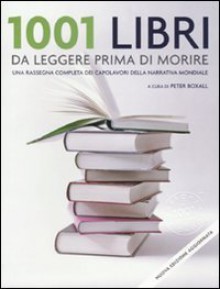 1001 Libri Da Leggere Prima Di Morire - Peter Boxall