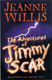 The Adventures of Jimmy Scar - Jeanne Willis