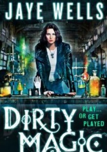 Dirty Magic - Jaye Wells