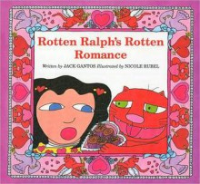 Rotten Ralph's Rotten Romance - Jack Gantos