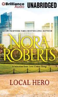 Local Hero: A Selection from Love Comes Along - Nora Roberts