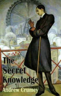 The Secret Knowledge (Dedalus Original Fiction in Paperback) - Andrew Crumey