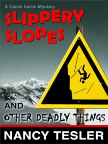 Slippery Slopes and Other Deadly Things (Carrie Carlin - Book 5) - Nancy Tesler