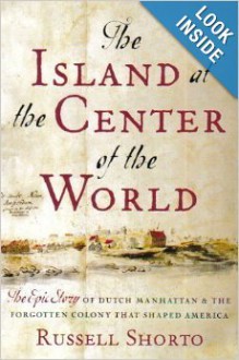 The Island at the Center of the World - Russell Shorto