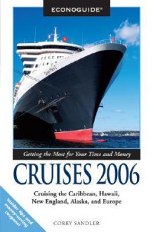 Econoguide Cruises, 4th: Cruising the Caribbean, Hawaii, New England, Alaska, and Europe - Corey Sandler