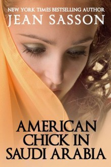 American Chick in Saudi Arabia - Jean Sasson