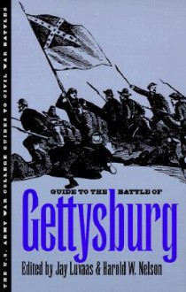 Guide to the Battle of Gettysburg (U.S. Army War College Guides to Civil War Battles) - Jay Luvaas