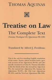 Treatise on Law: The Complete Text - Thomas Aquinas, Alfred J. Freddoso