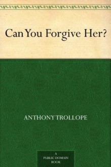 Can You Forgive Her? - Anthony Trollope