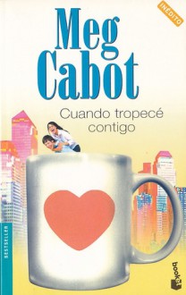 Cuando tropecé contigo - Meg Cabot