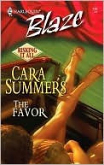 The Favor (Risking It All #3) (Harlequin Blaze #192) - Cara Summers