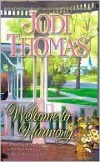 Welcome to Harmony - Jodi Thomas