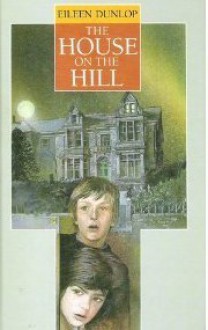 The House On The Hill - Eileen Dunlop