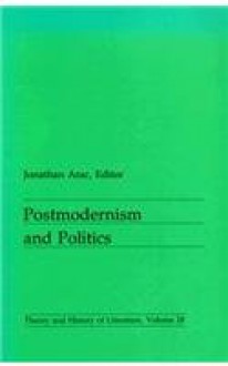 Postmodernism and Politics (Theory and History of Literature) - Jonathan Arac