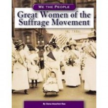 Great Women of the Suffrage Movement - Dana Meachen Rau