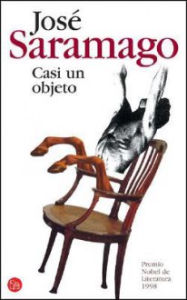 Casi Un Objeto - José Saramago