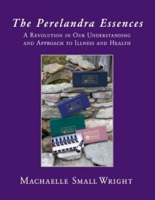 The Perelandra Essences - Machaelle Small Wright