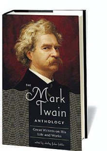 The Mark Twain Anthology: Great Writers on His Life and Works (Library of America #199) - Shelley Fisher Fishkin