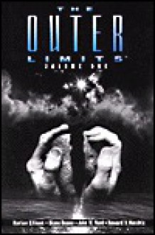 The Outer Limits, Volume One - Diane Duane, John M. Ford, Howard V. Hendrix, Harlan Ellison