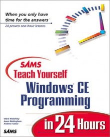 Sams Teach Yourself Windows Ce Programming In 24 Hours - Jason P. Nottingham, Andrew Tucker, BSQUARE