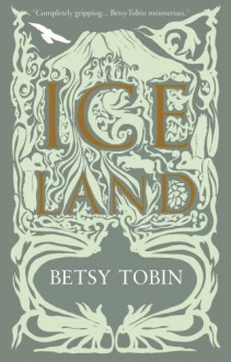 Ice Land - Betsy Tobin