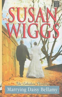 Marrying Daisy Bellamy (Lakeshore Chronicles #8) - Susan Wiggs