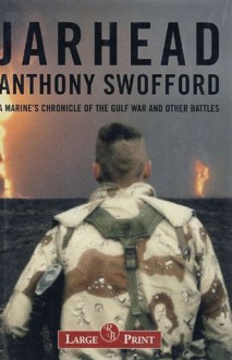 Jarhead: a Marine's chronicle of the Gulf War and other battles - Anthony Swofford