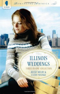 Illinois Weddings - Becky Melby, Cathy Wienke