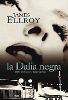 La Dalia Negra - James Ellroy