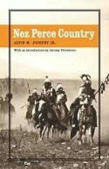 Nez Perce Country - Alvin M. Josephy Jr.