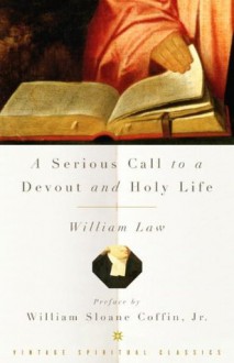 A Serious Call to a Devout and Holy Life (Vintage Spiritual Classics) - William Law