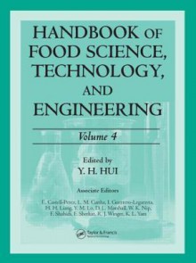 Handbook of Food Science, Technology, and Engineering, Volume Four - Y.H. Hui